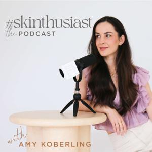 #skinthusiast: the podcast by Amy Koberling