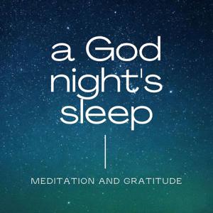 a God night’s sleep (Christian sleep meditation) by a God night's sleep