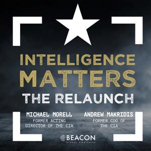 Intelligence Matters: The Relaunch by Beacon Global Strategies LLC