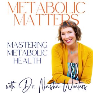 Metabolic Matters by Dr. Nasha Winters