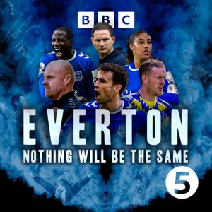 Everton: Nothing Will Be The Same by BBC Radio 5 live