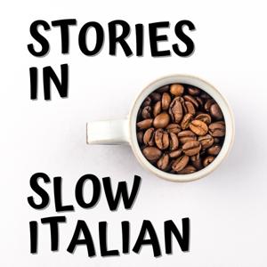 Stories in Slow Italian - Learn Italian through stories by Daily Italian with Elena