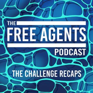 The Free Agents Podcast: 'The Challenge' recaps & more by Matt and Scally