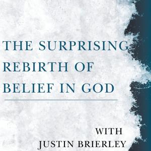 The Surprising Rebirth Of Belief In God by Justin Brierley