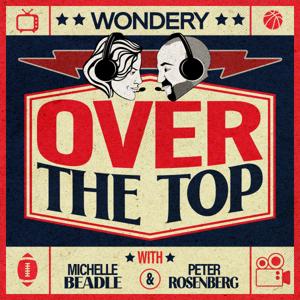 Over the Top with Beadle and Rosenberg by Wondery