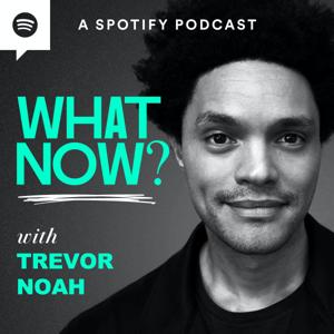 What Now? with Trevor Noah by Spotify Studios