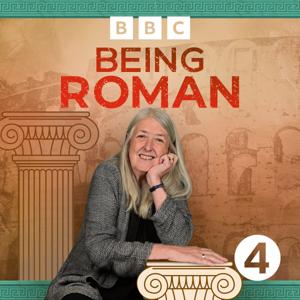 Being Roman with Mary Beard by BBC Radio 4