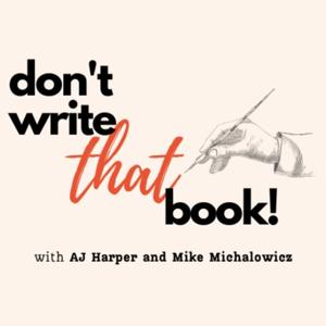 Don't Write That Book by Mike Michalowicz, AJ Harper