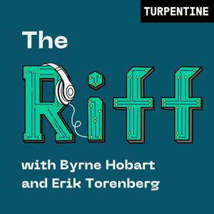 "The Riff" with Byrne Hobart and Erik Torenberg by Byrne Hobart, Erik Torenberg