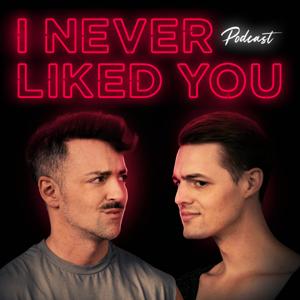 I Never Liked You by Matteo Lane and Nick Smith