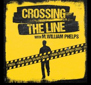 Crossing the Line with M. William Phelps by M. William Phelps
