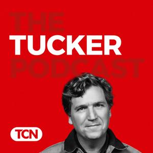 The Tucker Carlson Podcast by Tucker Carlson Network