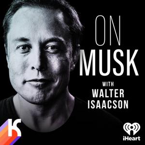 On Musk with Walter Isaacson by iHeartPodcasts and Kaleidoscope