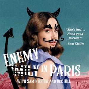 Enemy in Paris: An Emily in Paris Hate-Watch by Bec Hill and Sam Kieffer