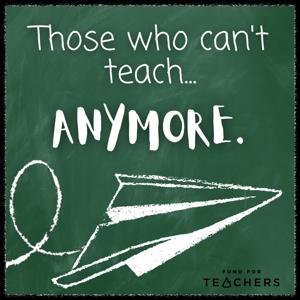 Those Who Can't Teach Anymore by Charles Fournier