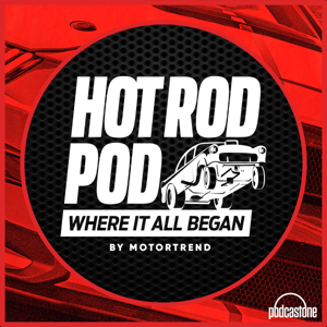 HOT ROD Pod: Where It All Began by PodcastOne