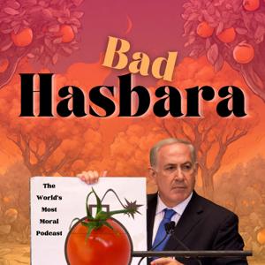 Bad Hasbara - The World's Most Moral Podcast by Matt Lieb