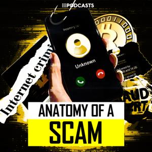Anatomy of a Scam by 9Podcasts