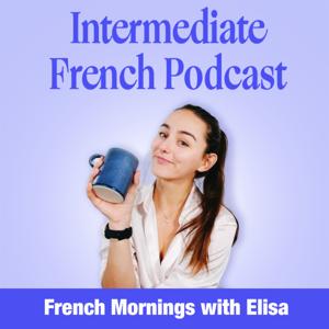 French Mornings with Elisa by French Mornings with Elisa