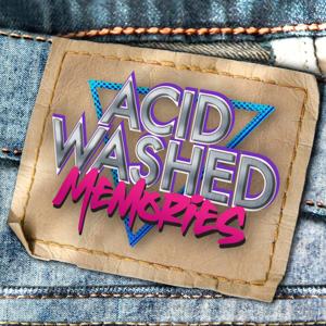 Acid Washed Memories by Joe Marotta & Michael Quinn