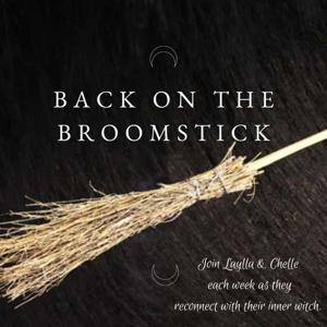 Back on the Broomstick: Old Witchcraft, New Path by Laylla & Chelle