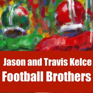 Jason and Travis Kelce-Football Brothers by Quiet. Please