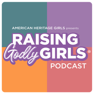 Raising Godly Girls by American Heritage Girls