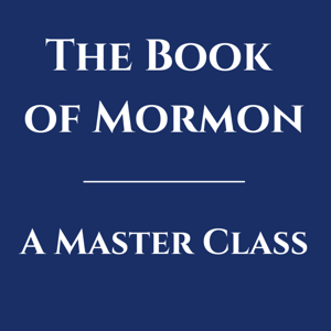 The Book of Mormon: A Master Class