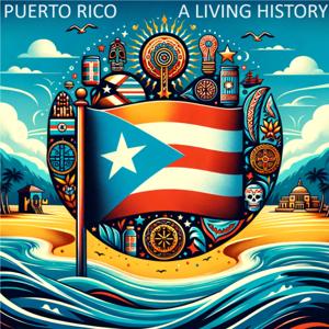 Puerto Rico: A Living History
