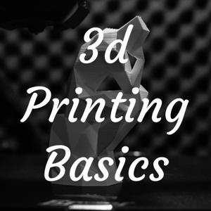 3d Printing Basics by 3d Printing Squared
