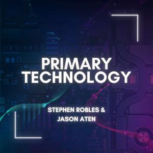 Primary Technology by Stephen Robles and Jason Aten