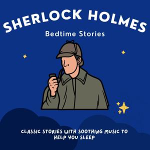 Sherlock Holmes Bedtime Stories by Sherlock Holmes Bedtime Pod