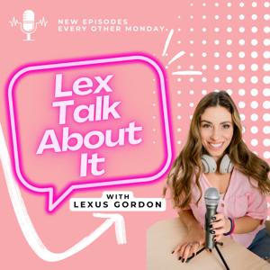 Lex Talk About It by Lexus Gordon