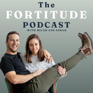 The Fortitude Podcast by Micah and Sarah