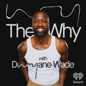 The Why with Dwyane Wade by iHeartPodcasts