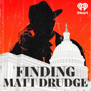 Finding Matt Drudge by iHeartPodcasts
