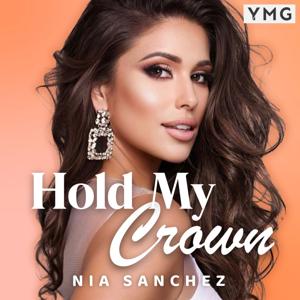 Hold My Crown with Nia Sanchez by Nia Sanchez