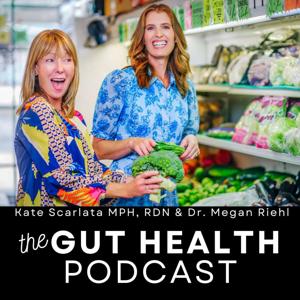 The Gut Health Podcast by Kate Scarlata and Megan Riehl