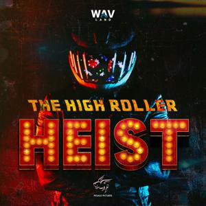 The High Roller Heist by Wavland