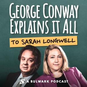 George Conway Explains It All (To Sarah Longwell) by George Conway Explains It All (To Sarah Longwell)