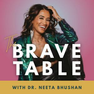 The Brave Table with Dr. Neeta Bhushan by Dr. Neeta Bhushan