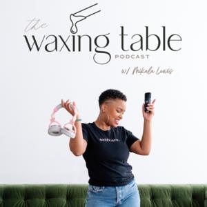 The Waxing Table by Mikala Lewis