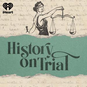 History on Trial by iHeartPodcasts
