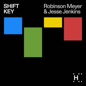Shift Key with Robinson Meyer and Jesse Jenkins