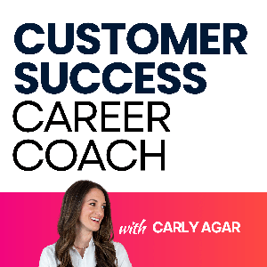 Customer Success Career Coach by Carly Agar | Career and Job Interview Tips for Customer Success Managers