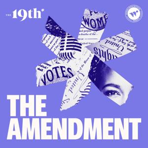 The Amendment by Wonder Media Network and The 19th News
