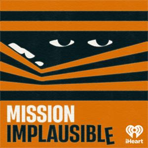 Mission Implausible by iHeartPodcasts
