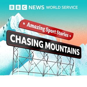 Amazing Sport Stories, including Chasing Mountains by BBC World Service