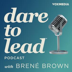 Dare to Lead with Brené Brown by Vox Media Podcast Network