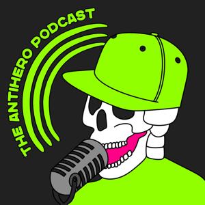 The Antihero Podcast by The Antihero Podcast